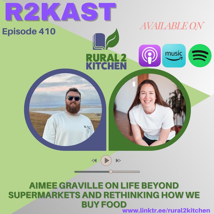 cover art for R2Kast 410 – Aimee Graville on life beyond supermarkets and rethinking how we buy food