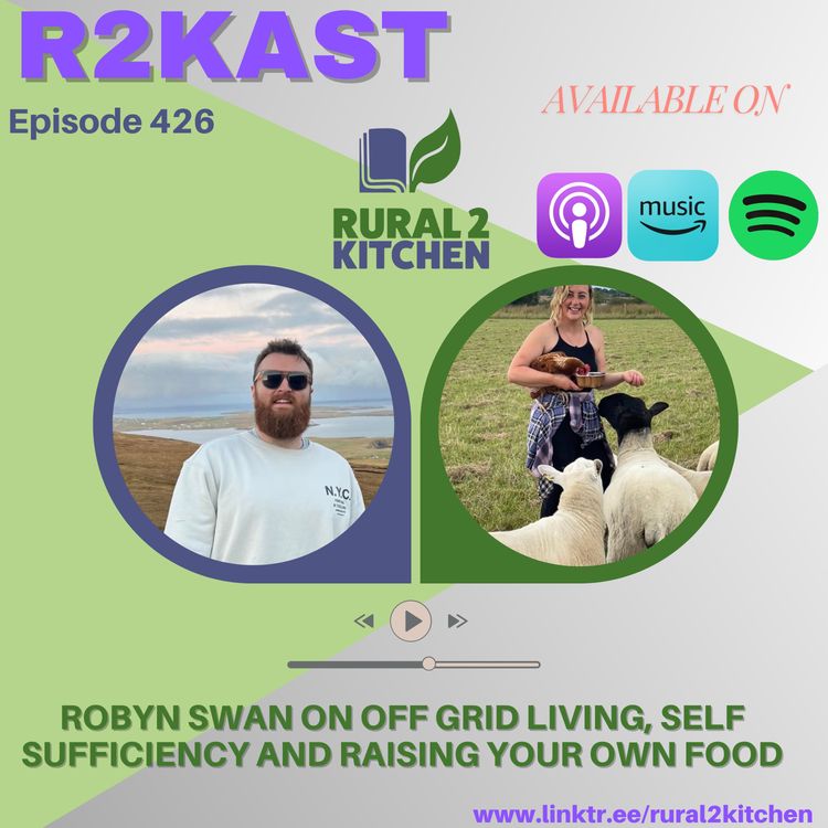 cover art for R2Kast 426 โ Robyn Swan on off grid living, self sufficiency and raising your own food