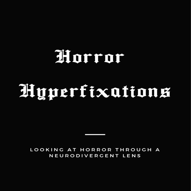 cover art for Horror Hyperfixations - ADHD film-making and female serial killers (unrelated!) with Melanie Light