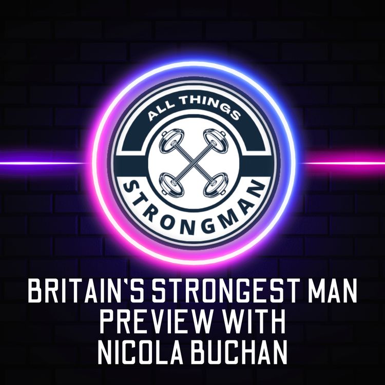 cover art for Britain's Strongest Man Preview with Nicola Buchan! - EP:006