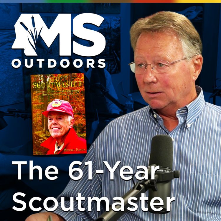 cover art for The Scoutmaster: 61 Years of Camping & Leadership with Author Brooks Eason | MS Outdoors Podcast
