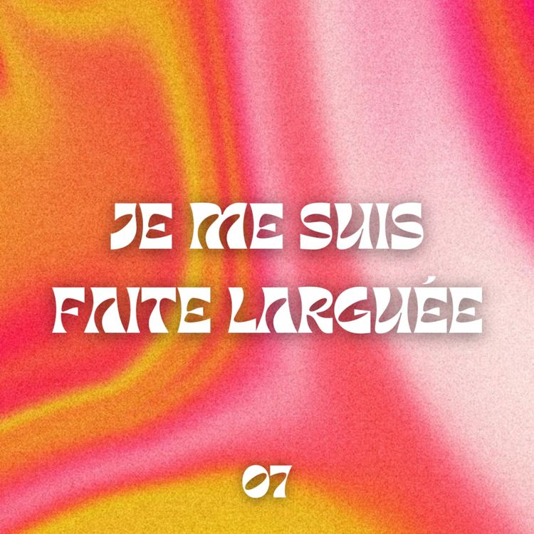 cover art for Je me suis faite larguée (et c'est ok)