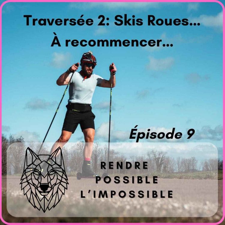 cover art for #9: La traversée en Skis roues .... Avortée