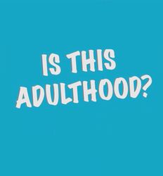 cover art for Is This Adulthood?