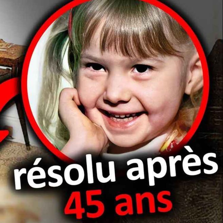 cover art for UN COLD CASE RÉSOLU PAR UNE ENFANT DE 4 ANS ! - affaire criminelle