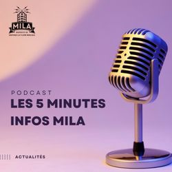 cover art for 'Les 5 Minutes Infos MILA' par L'Agence du Podcast