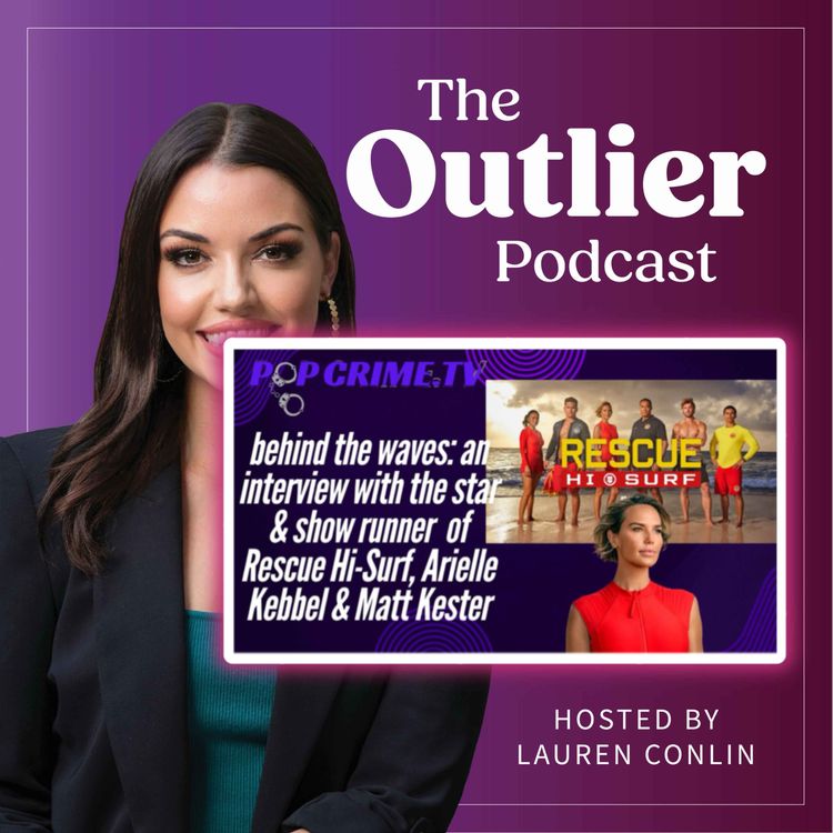 cover art for Behind the Waves: an interview with "Rescue Hi-Surf" team ,Matt Kester (Show-Runner) & Arielle Kebbel (John Tucker Must Die)