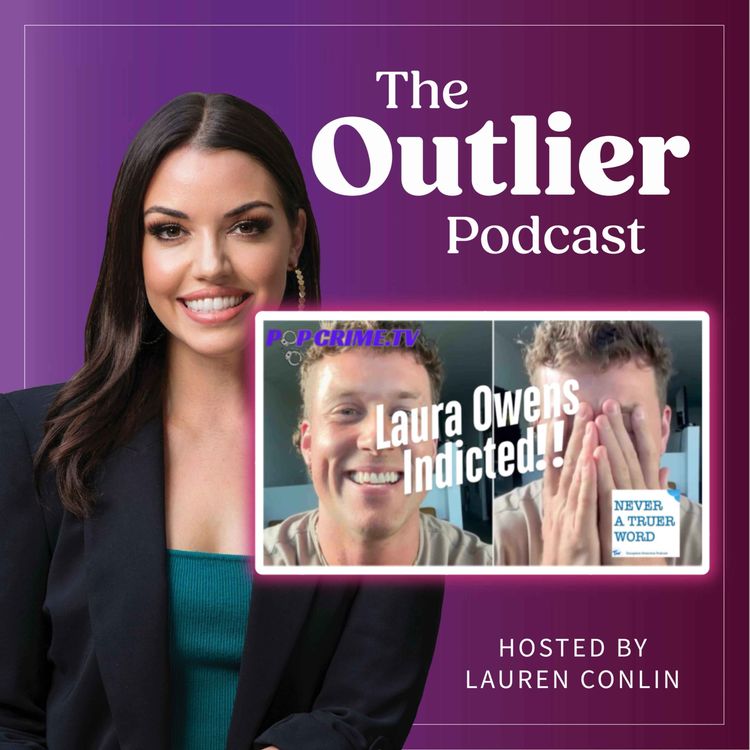 cover art for Live: Laura Owens Indicted on 7 Felony Charges: with Jack Fox of 'Never a Truer Word'