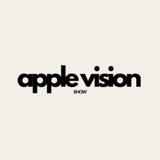 Apple Vision Show - Hosted by Daily Tech News Show