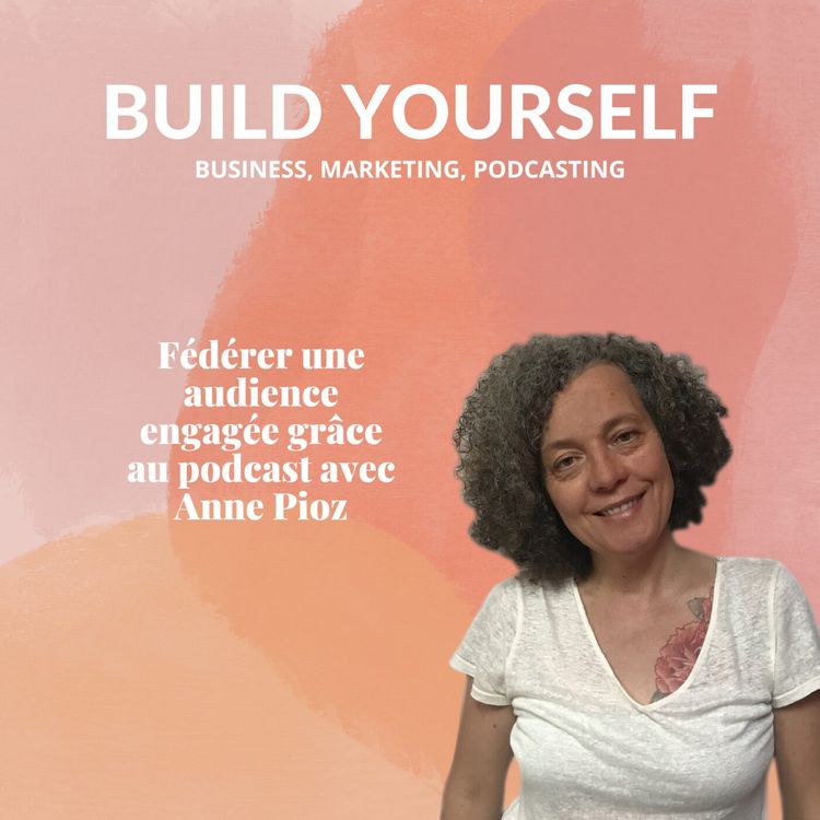 cover art for 212. Fédérer une audience engagée grâce à son podcast avec Anne Pioz