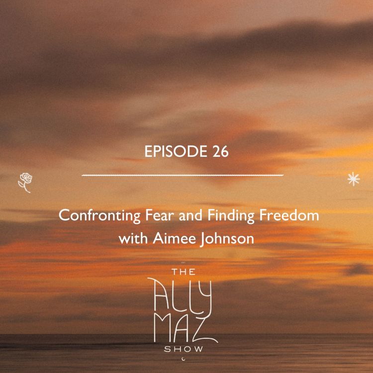 cover art for Confronting Fear and Finding Freedom with Aimee Johnson