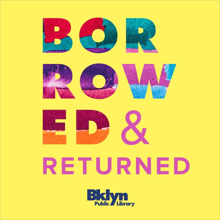 cover art for Introducing: "Borrowed & Returned" from the Brooklyn Public Library