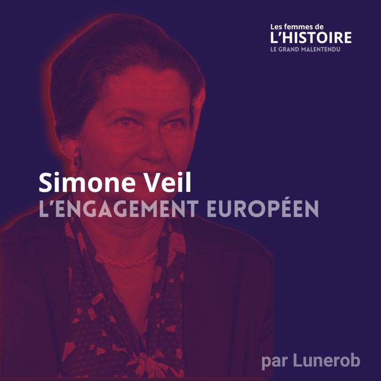 cover art for Simone Veil : l'Europe le combat d'une vie ? - Entretien avec Laurène Vernet