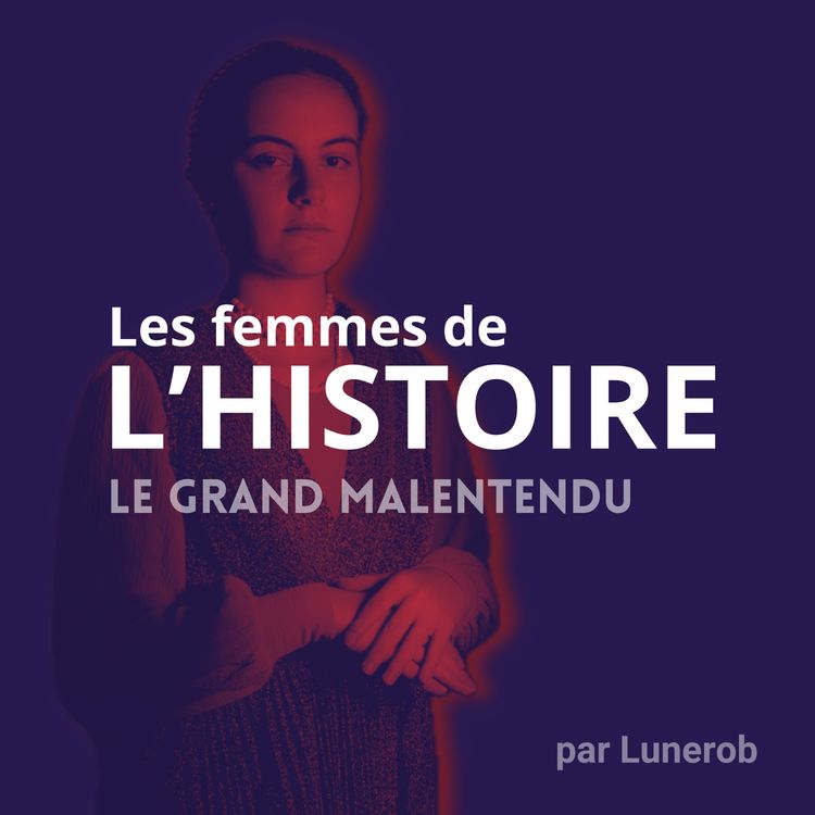 cover art for Pourquoi comprendre l'histoire des femmes est plus essentiel que jamais ?