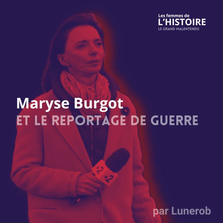 cover art for Maryse Burgot : témoigner de l'histoire par le reportage 