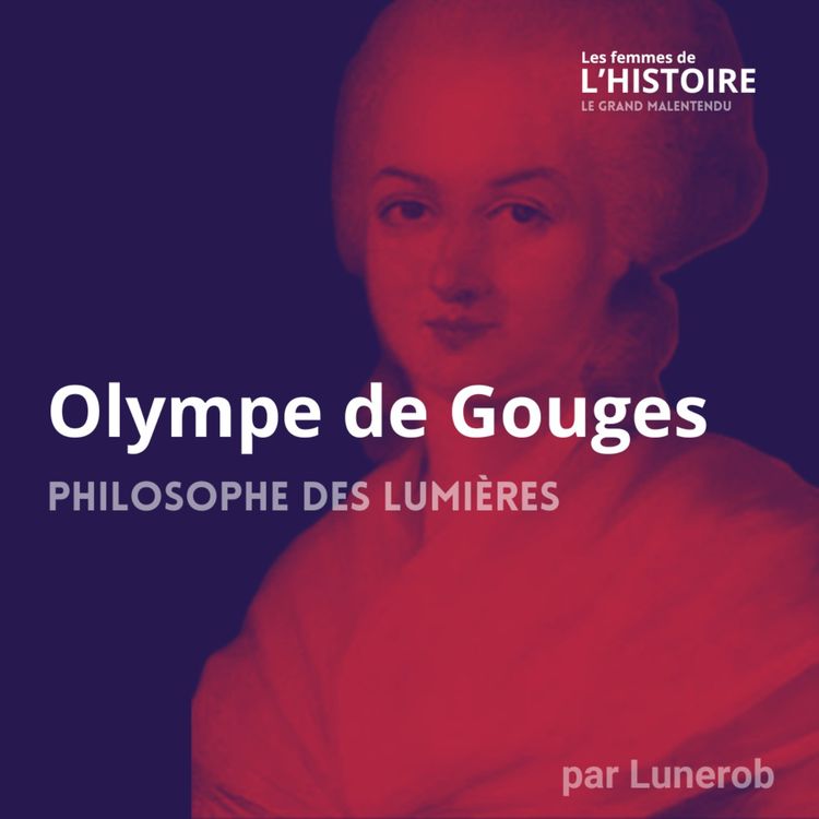 cover art for Olympe de Gouges, mourir d'écrire sous la Révolution Française   - Entretien avec Cécile Berly