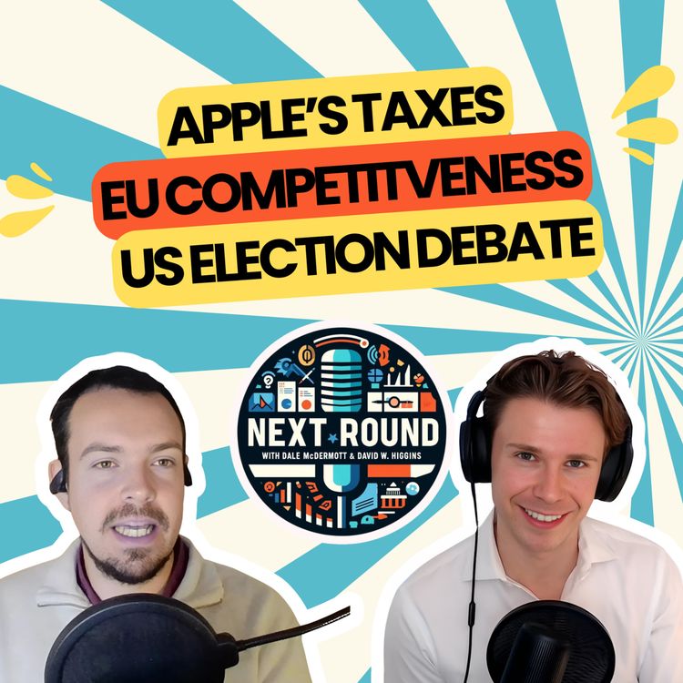 cover art for 22| Apple’s Taxes, EU Competitiveness, US Election Debate