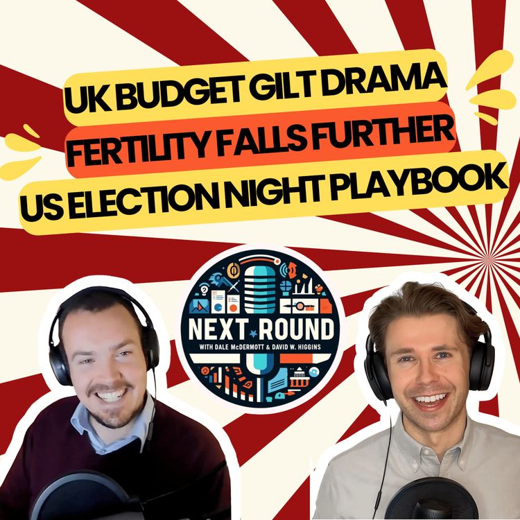 cover art for 29| UK Budget Gilt Drama, Fertility Falls Further, US Election Night Playbook