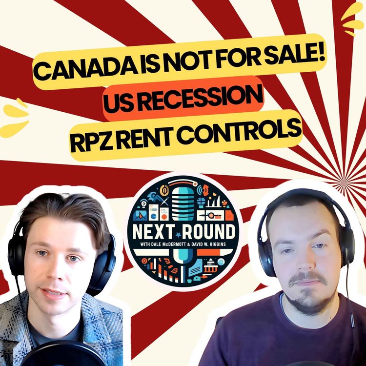 cover art for 40| Canada is Not for Sale! US recession and RPZ rent control reforms