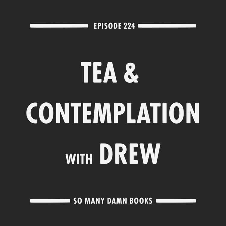 cover art for 224: Tea & Contemplation with Drew Broussard