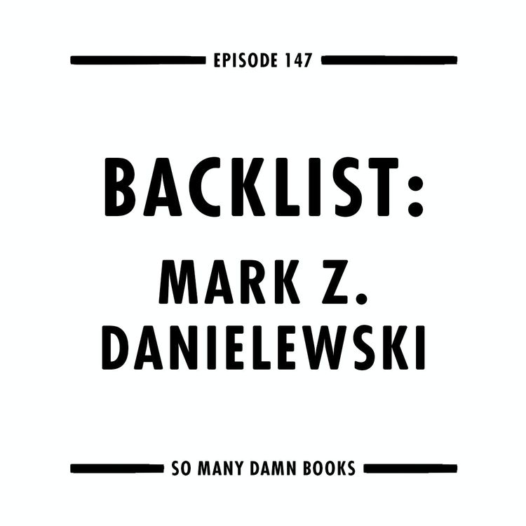cover art for 148: Backlist: Mark Z. Danielewski (HOUSE OF LEAVES)