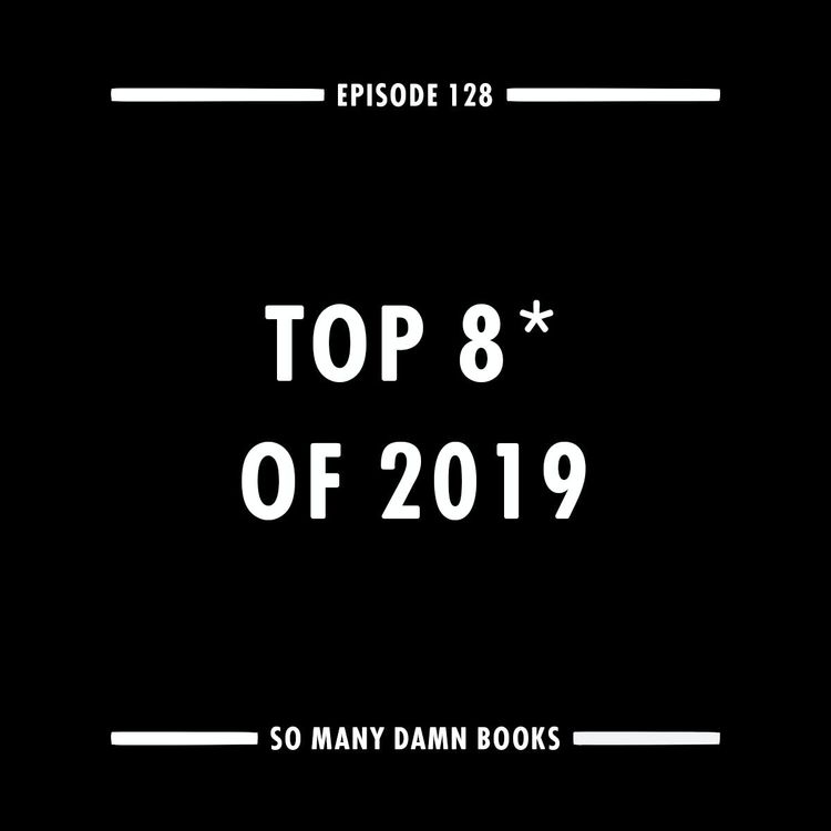 cover art for 128: Top 8* of 2019
