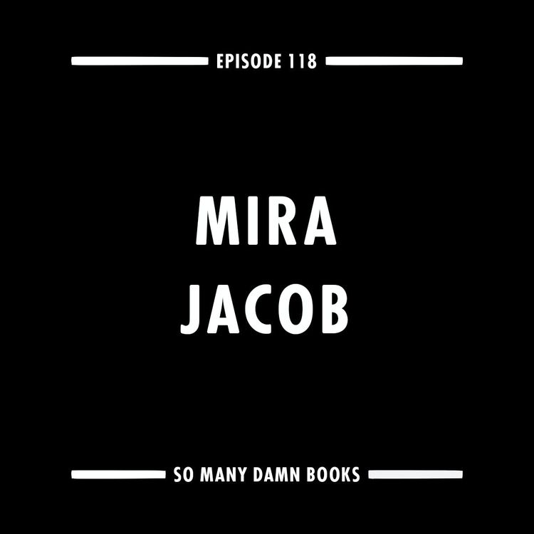 cover art for 118: Mira Jacob (GOOD TALK) & Toni Morrison's SULA