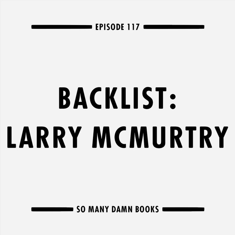 cover art for 117: Backlist: Larry McMurtry ("Lonesome Dove")