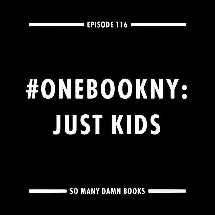 cover art for 116: #OneBookNY (Patti Smith's JUST KIDS) & Top 6 of 2019 (So Far)