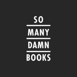 cover art for So Many Damn Books