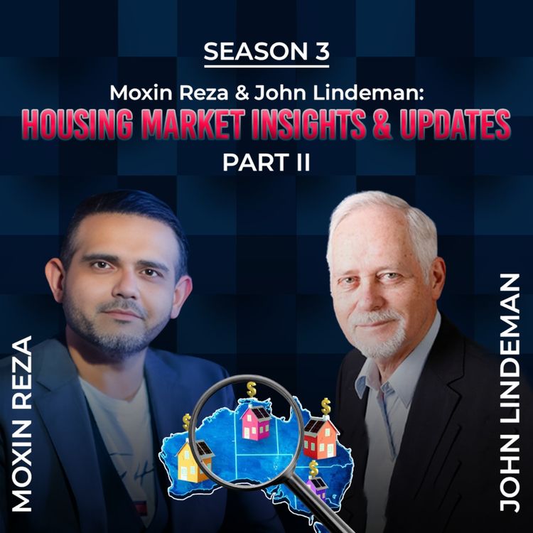 cover art for Moxin Reza & John Lindeman: Housing Market Insights & Updates PART II