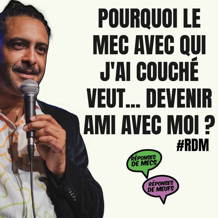 cover art for Pourquoi le mec avec qui j'ai couché veut devenir ami avec moi ?