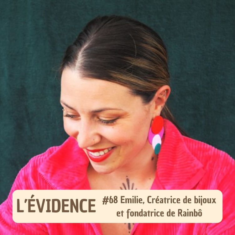cover art for #68 Émilie, Créatrice de bijoux et fondatrice de Rainbô