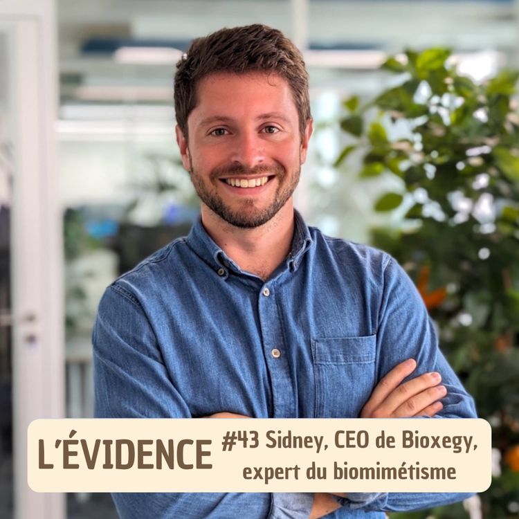 cover art for #43 Sidney, CEO de Bioxegy, expert du biomimétisme