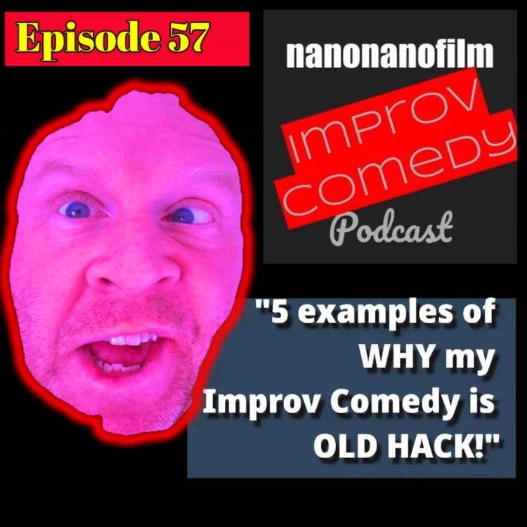 cover art for 5 examples of WHY my Improv Comedy is OLD HACK!
