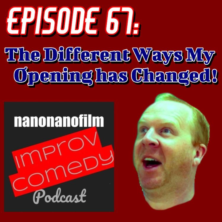 cover art for The Different Ways My Improv Opening Has Changed!