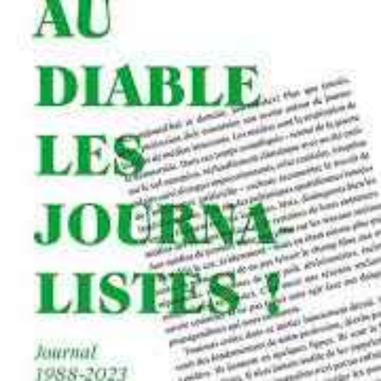 cover art for Au Diable les Journalistes : les coulisses du plus beau métier