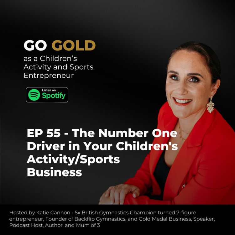 cover art for EP 55 - The Number One Driver in Your Children's Activity/Sports Business