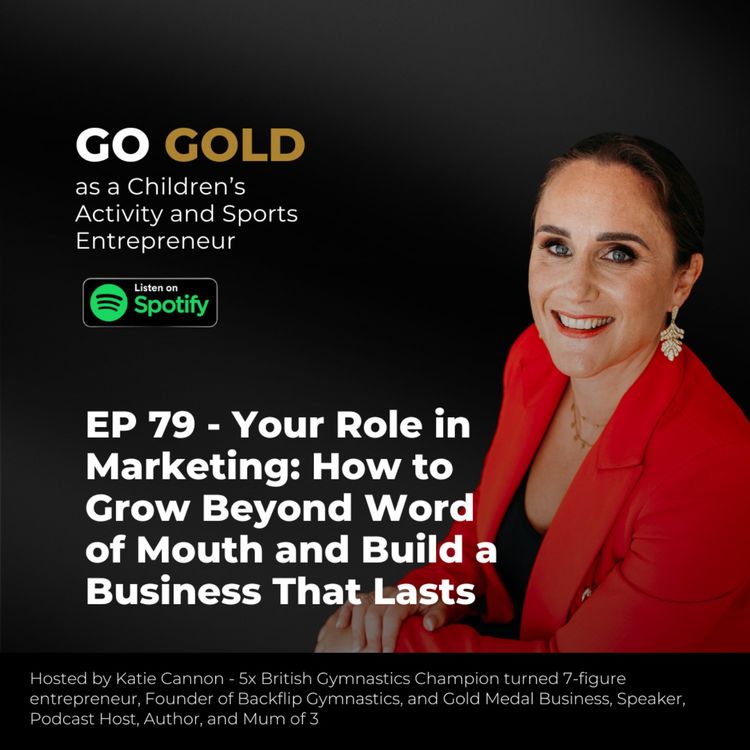 cover art for EP 79 - Your Role in Marketing: How to Grow Beyond Word of Mouth and Build a Business That Lasts