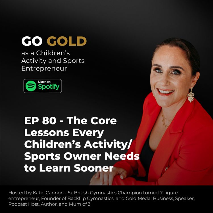 cover art for EP 80 - The Core Lessons Every Children’s Activity/Sports Owner Needs to Learn Sooner