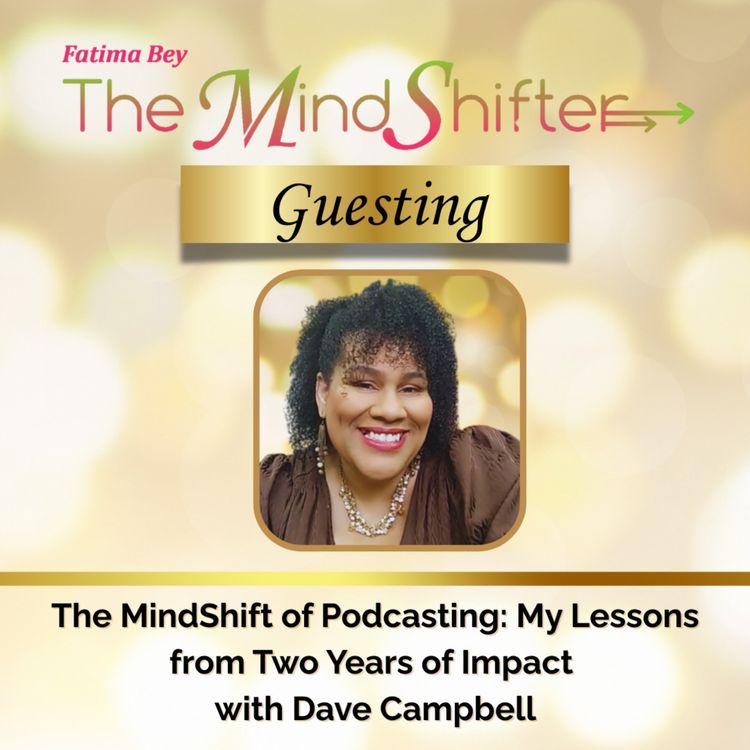 cover art for The MindShift of Podcasting: My Lessons from Two Years of Impact with Dave Campbell