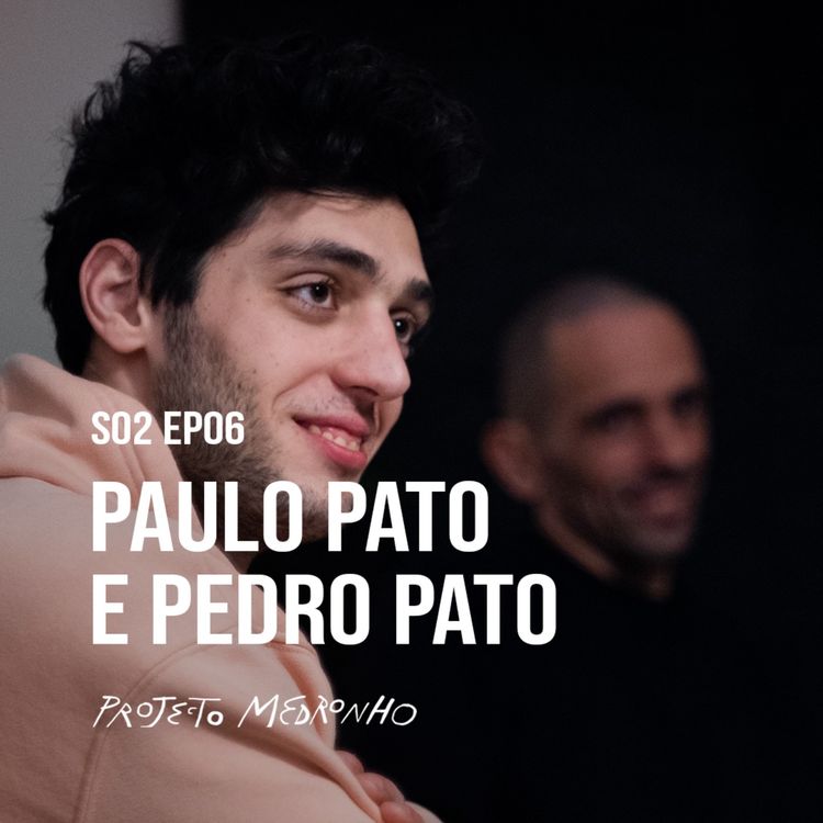 cover art for S02 EP06 - Paulo Pato e Pedro Pato