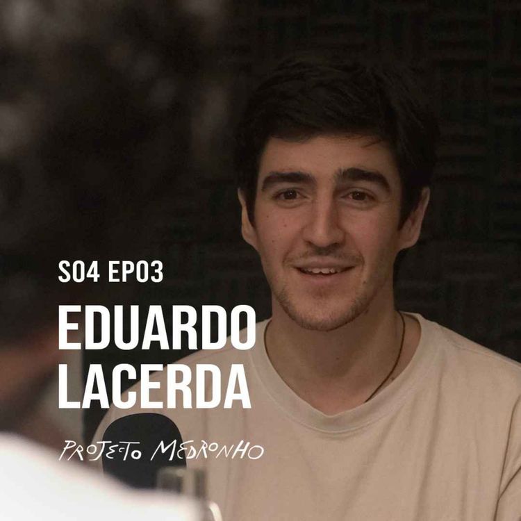cover art for S04 EP03 - Eduardo Lacerda