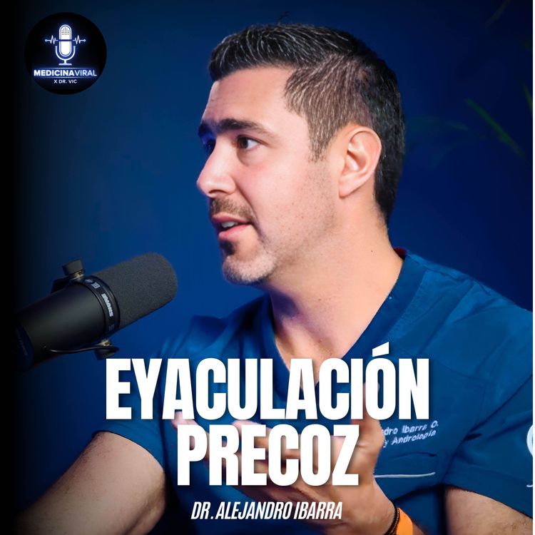 cover art for EYACULACIÓN PRECOZ | DISFUNCIÓN ERECTIL | DR. ALEJANDRO IBARRA
