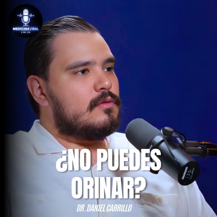cover art for ¡ATENCIÓN! ⚠️ ¿NO PUEDES ORINAR? PUEDE SER LA PRÓSTATA | DR. DANIEL CARRILLO
