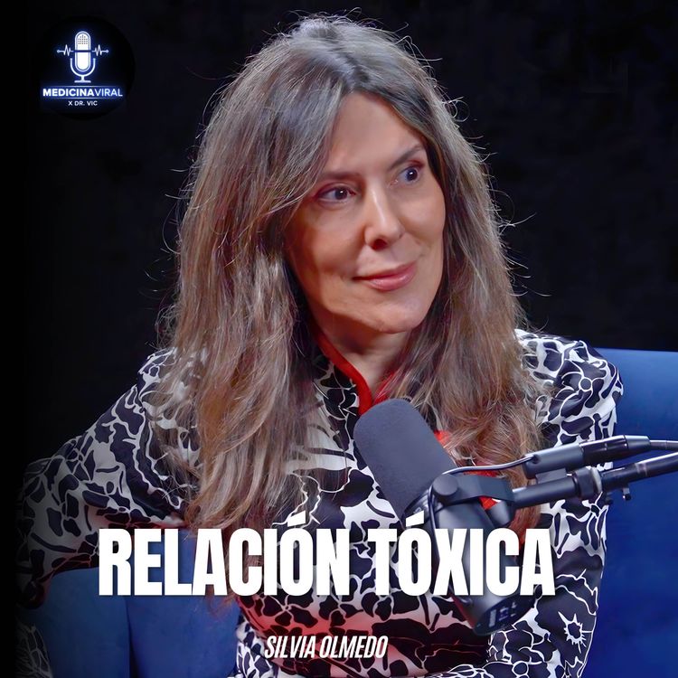 cover art for AMOR TÓXICO ¿POR QUÉ ACEPTAMOS RELACIONES TÓXICAS? | SILVIA OLMEDO & DOCTOR VIC