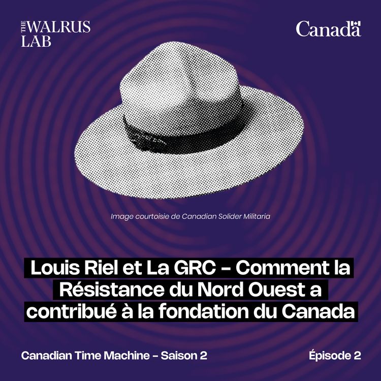 cover art for Louis Riel et La GRC - Comment la Résistance du Nord Ouest a contribué à la fondation du Canada