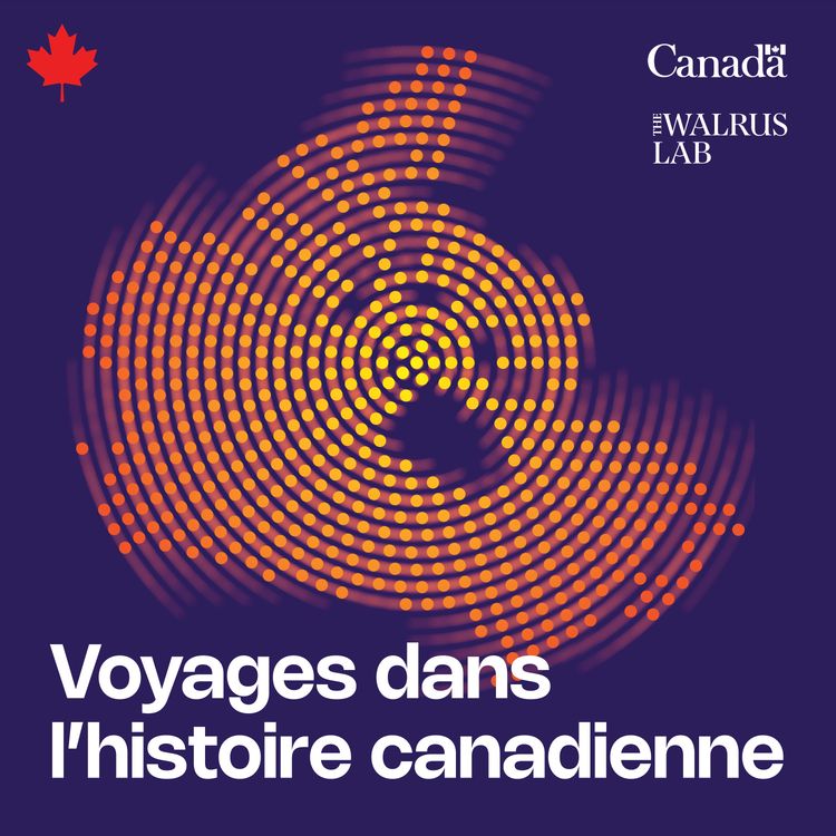 cover art for Bienvenue à la quatrième saison de Voyages dans l’histoire canadienne