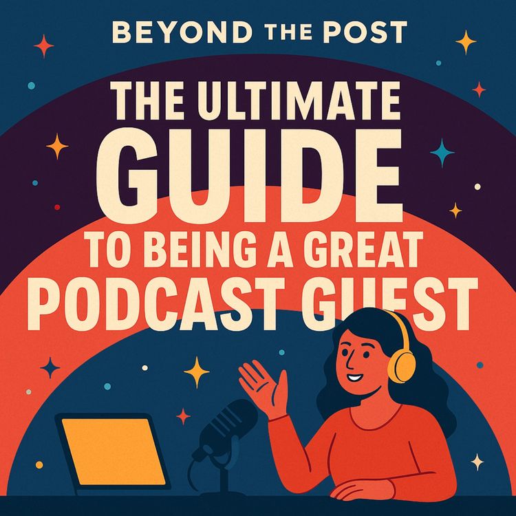 cover art for The Ultimate Guide to Being a Great Podcast Guest