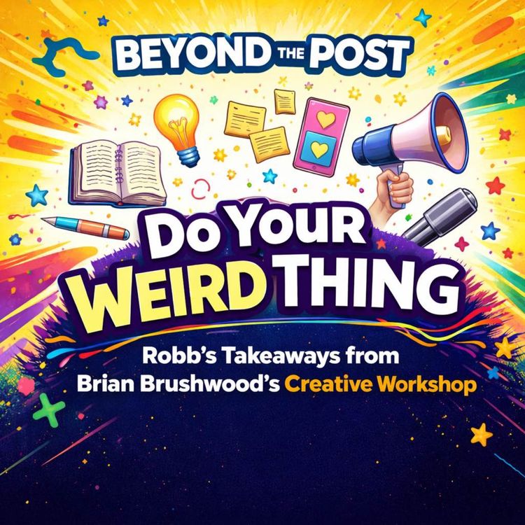 cover art for Do Your Weird Thing: Robb’s Takeaways from Brian Brushwood’s Creative Workshop